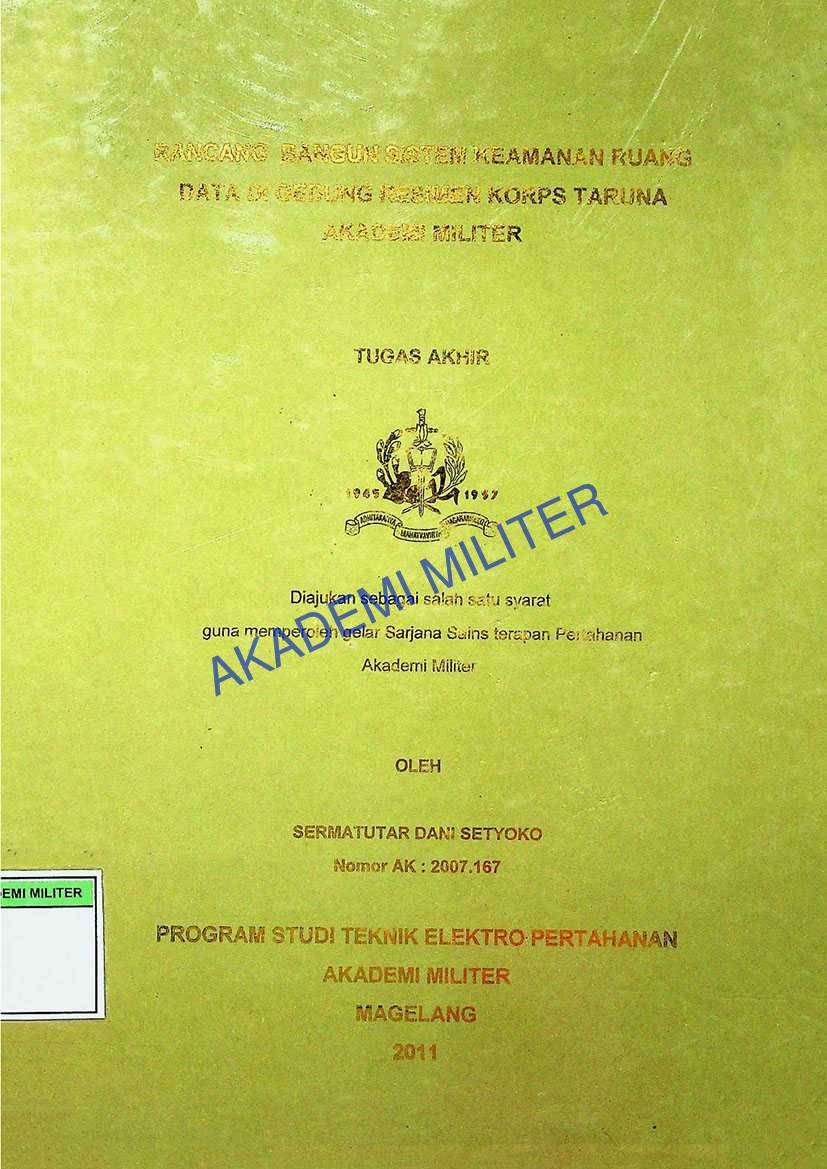 RANCANG BANGUN SISTEM KEAMANAN RUANG DATA DI GEDUNG RESIMEN KORPS TARUNA AKADEMI MILITER